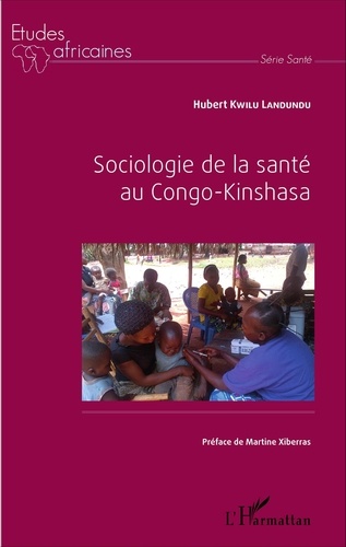 Hubert Kwilu Landundu - Sociologie de la santé au Congo-Kinshasa.