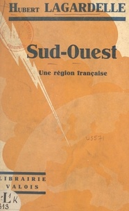 Hubert Lagardelle - Sud-Ouest - Une région française.