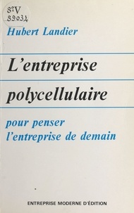 Hubert Landier - L'entreprise polycellulaire.