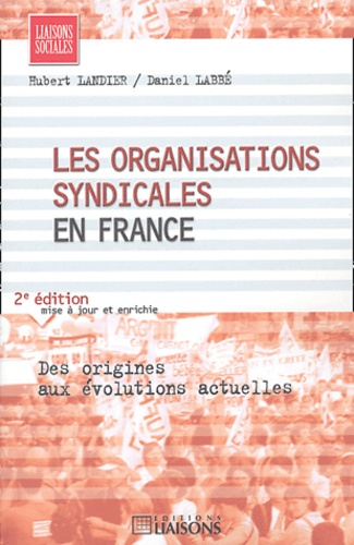 Hubert Landier et Daniel Labbé - Les organisations syndicales en France.