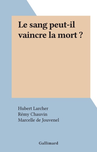 Le sang peut-il vaincre la mort ?