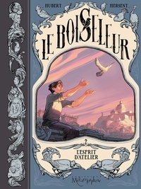  Hubert et Gaëlle Hersent - Le Boiseleur Tome 2 : L'esprit d'atelier.