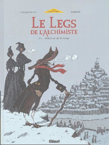  Hubert et Hervé Tanquerelle - Le Legs de l'Alchimiste Tome 3 : Monsieur de St-Loup.