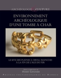 Hubert Lepaumier - Environnement archéologique d'une tombe à char - Les sites d'Orval et Bricqueville-la-Blouette (Manche) à la fin de l'âge du Fer.