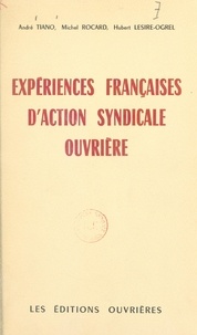 Hubert Lesire-Ogrel et Michel Rocard - Expériences françaises d'action syndicale ouvrière.