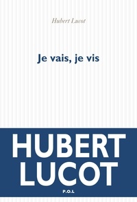 Hubert Lucot - Je vais, je vis.