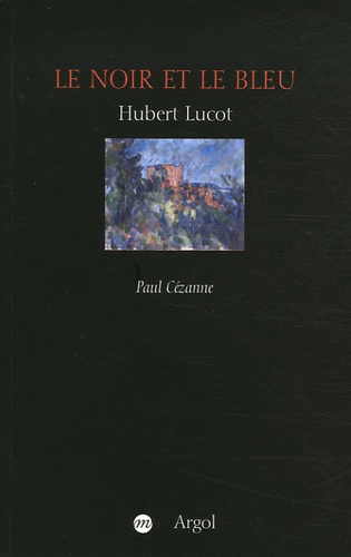 Hubert Lucot - Le noir et le bleu.