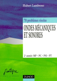 Hubert Lumbroso - Physique 2eme Annee Mp/Pc/Psi/Pt Ondes Mecaniques Et Sonores. 70 Problemes Resolus.