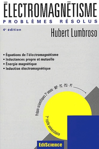 Hubert Lumbroso - Problemes Resolus D'Electromagnetisme. Lois Generales Et Phenomenes D'Induction, 4eme Edition.