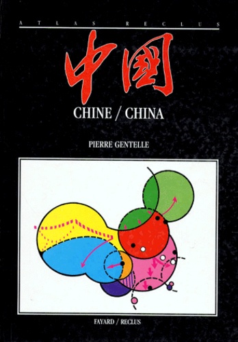 Hubert Mazurek et Pierre Gentelle - Chine Un Atlas Economique : China An Economical Atlas (Bilingue Anglais/Francais).