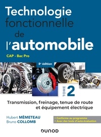 Hubert Mèmeteau et Bruno Collomb - Technologie fonctionnelle de l'automobile - Tome 2 - 7e éd. - Transmission, freinage, tenue de route et équipement électrique.