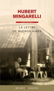 Hubert Mingarelli - La lettre de Buenos Aires.