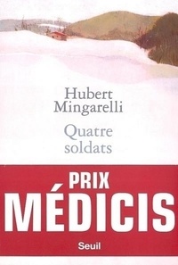 Hubert Mingarelli - Quatre soldats.