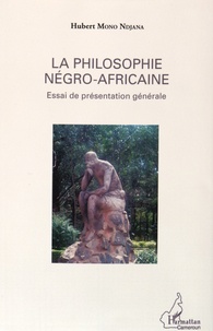 Hubert Mono Ndjana - La philosophie négro-africaine - Essai de présentation générale.