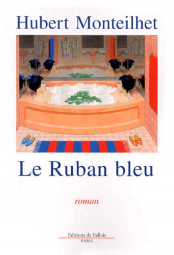 Hubert Monteilhet - Le ruban bleu.