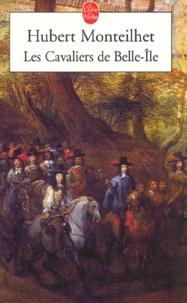 Hubert Monteilhet - Les Cavaliers De Belle-Ile.