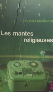 Hubert Monteilhet - Les mantes religieuses.