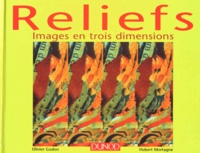 Hubert Mortagne et Olivier Godon - Reliefs. Images En Trois Dimensions.