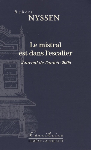 Hubert Nyssen - Le mistral est dans l'escalier - Journal de l'année 2006.