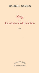 Hubert Nyssen - Zeg Ou Les Infortunes De La Fiction.