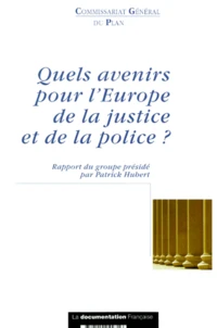 Quels Avenirs Pour L'Europe De La Justice Et De La Police ? Rapport Du Groupe " Cooperation Entre Les Domaines De La Justice Et Des Affaires Interieures "