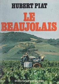 Hubert Piat - Le Beaujolais.