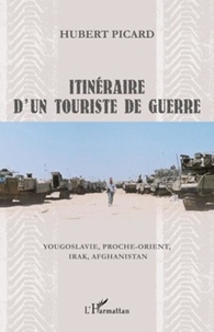 Hubert Picard - Itinéraire d'un touriste de guerre.