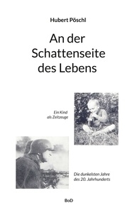 Ebooks pdf télécharger deutsch An der Schattenseite des Lebens  - Ein Kind als Zeitzeuge. Die dunkelsten Jahre unseres Jahrhunderts  9783756894109 en francais