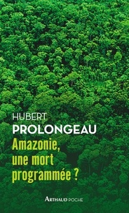 Hubert Prolongeau - Amazonie, une mort programmée ?.