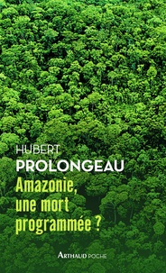 Hubert Prolongeau - Amazonie, une mort programmée ?.