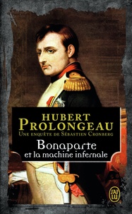 Hubert Prolongeau - Bonaparte et la machine infernale.