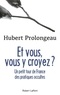 Hubert Prolongeau - Et vous, vous y croyez ? - Petit tour de France des pratiques occultes.