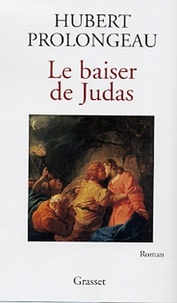 Hubert Prolongeau - Le baiser de Judas.