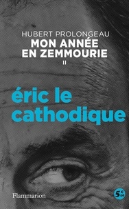 Hubert Prolongeau - Mon année en Zemmourie - Tome 2, Eric le cathodique.