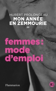 Hubert Prolongeau - Mon année en Zemmourie - Tome 3, Femmes : mode d'emploi.