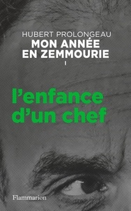 Hubert Prolongeau - Mon année en Zemmourie - Tome 1, L'enfance d'un chef.