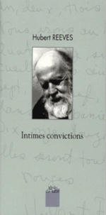 Hubert Reeves - Intimes convictions - Entretiens avec André Comte-Sponville, Sylvie Bonnet, Véronique Chica... [et al..