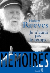 Hubert Reeves - Je n'aurai pas le temps - Mémoires.