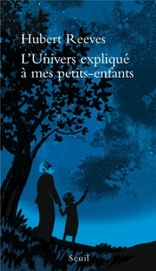 Téléchargez les ebooks pdfs L'Univers expliqué à mes petits-enfants (Litterature Francaise) 9782021042764 par Hubert Reeves