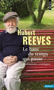 Hubert Reeves - Le banc du temps qui passe - Méditations cosmiques.