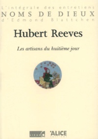 Hubert Reeves - Les Artisans Du Huitieme Jour.
