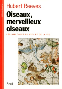 Hubert Reeves - Oiseaux, merveilleux oiseaux - Les dialogues du ciel et de la vie.