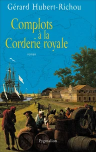 Complots à la corderie royale