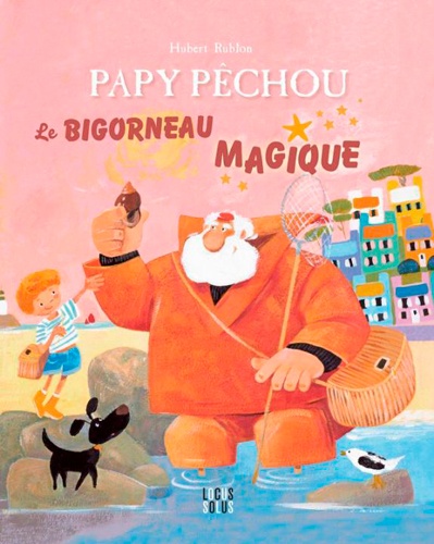 Papy Pêchou. Le bigorneau magique