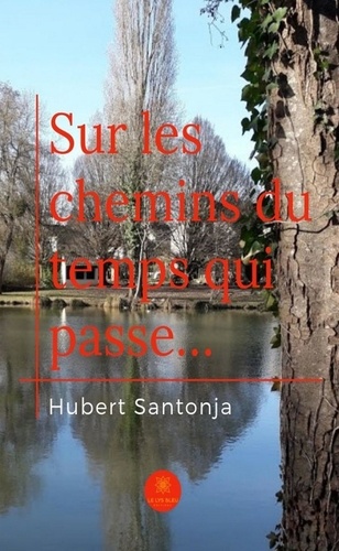 Hubert Santonja - Sur les chemins du temps qui passe....