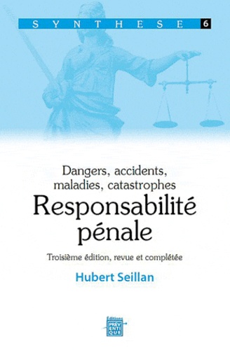 Hubert Seillan - Responsabilité pénale - Dangers, accidents, maladies, catastrophes.