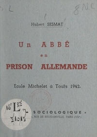 Hubert Sesmat - Un abbé en prison allemande - École Michelet à Tours 1942.