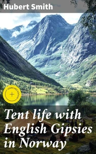 Tent life with English Gipsies in Norway