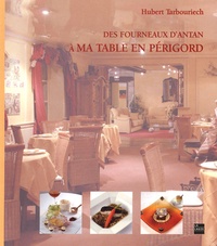 Hubert Tarbouriech - Des fourneaux d'antan à ma table en Périgord.