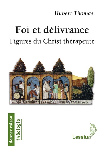 Hubert Thomas - Foi et délivrance - Figures du Christ thérapeute.